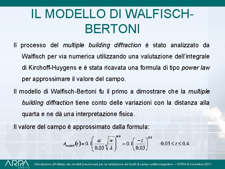 IL MODELLO DI WALFISCHBERTONI Il processo del multiple building diffraction è stato analizzato da