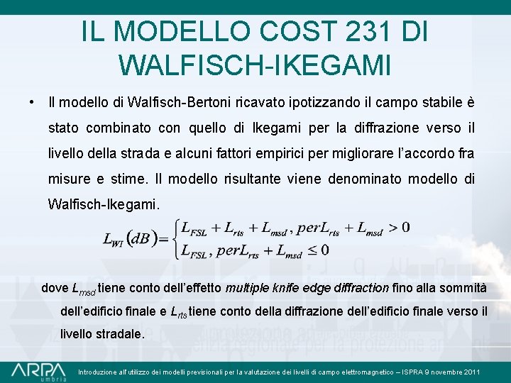 IL MODELLO COST 231 DI WALFISCH-IKEGAMI • Il modello di Walfisch-Bertoni ricavato ipotizzando il