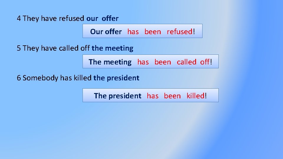 4 They have refused our offer Our offer has been refused! 5 They have