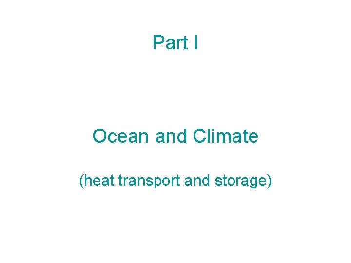 Part I Ocean and Climate (heat transport and storage) 