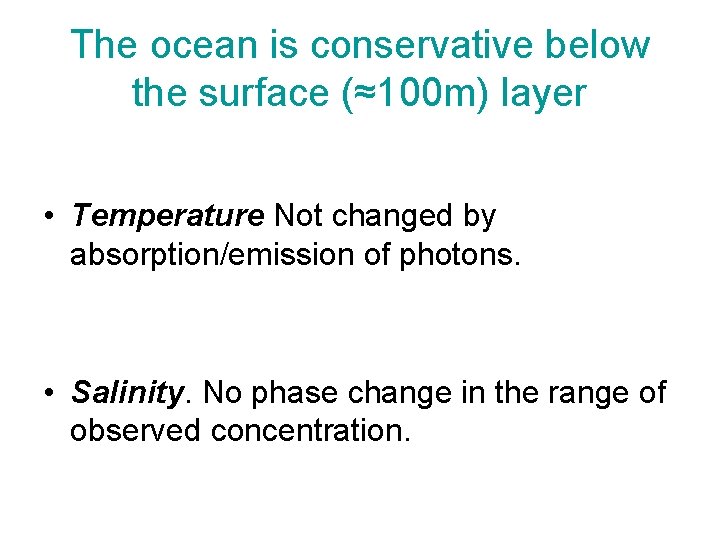 The ocean is conservative below the surface (≈100 m) layer • Temperature Not changed