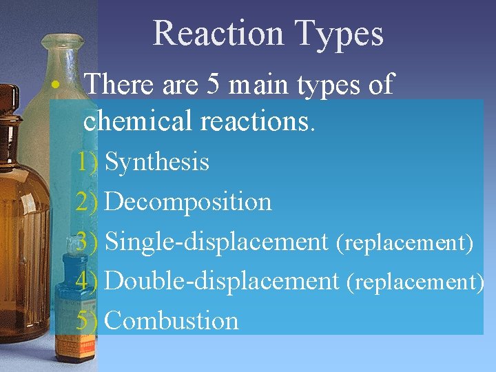 Reaction Types • There are 5 main types of chemical reactions. 1) Synthesis 2) Reaction Types • There are 5 main types of chemical reactions. 1) Synthesis 2)