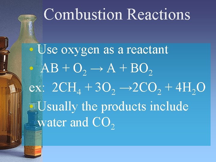Combustion Reactions • Use oxygen as a reactant • AB + O 2 → Combustion Reactions • Use oxygen as a reactant • AB + O 2 →