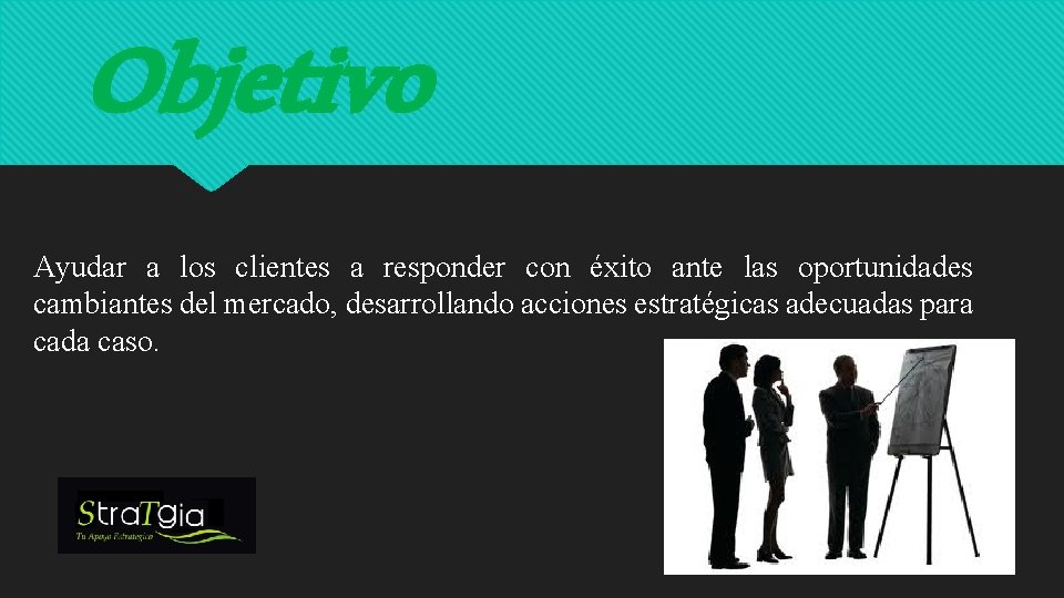 Objetivo Ayudar a los clientes a responder con éxito ante las oportunidades cambiantes del