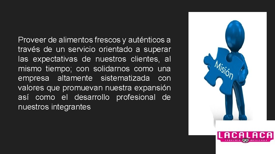 Proveer de alimentos frescos y auténticos a través de un servicio orientado a superar