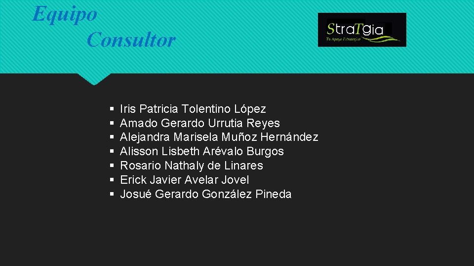 Equipo Consultor Iris Patricia Tolentino López Amado Gerardo Urrutia Reyes Alejandra Marisela Muñoz Hernández