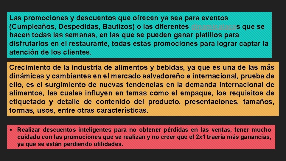 Las promociones y descuentos que ofrecen ya sea para eventos (Cumpleaños, Despedidas, Bautizos) o