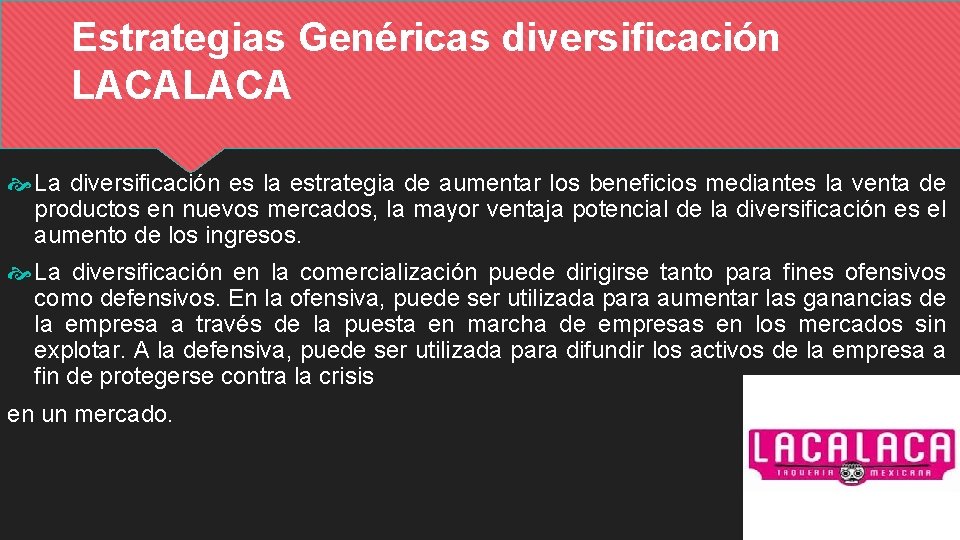 Estrategias Genéricas diversificación LACA La diversificación es la estrategia de aumentar los beneficios mediantes