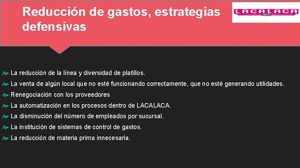 Reducción de gastos, estrategias defensivas La reducción de la línea y diversidad de platillos.