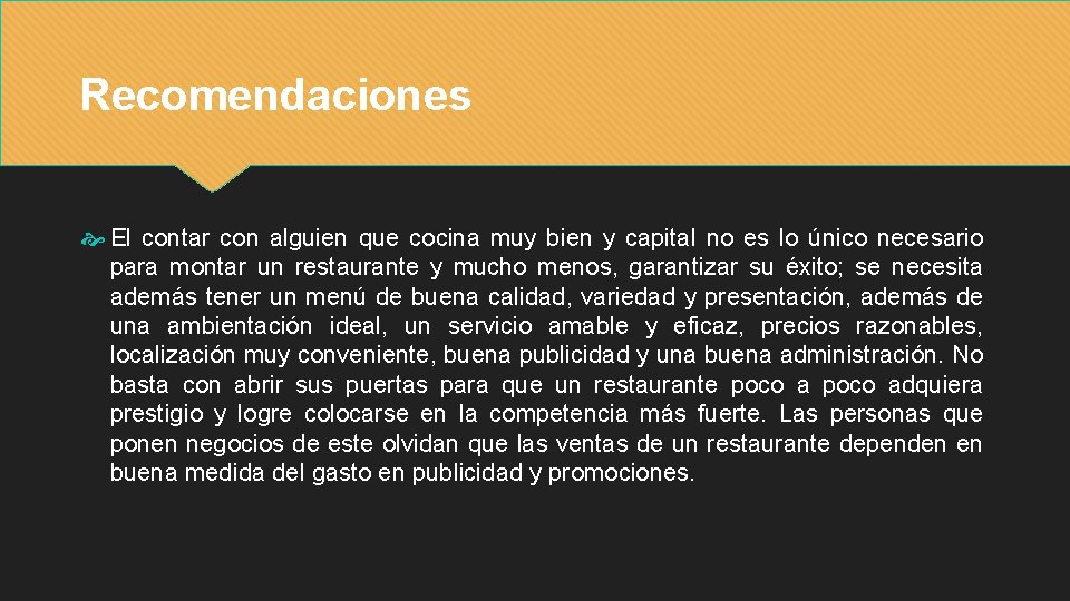 Recomendaciones El contar con alguien que cocina muy bien y capital no es lo