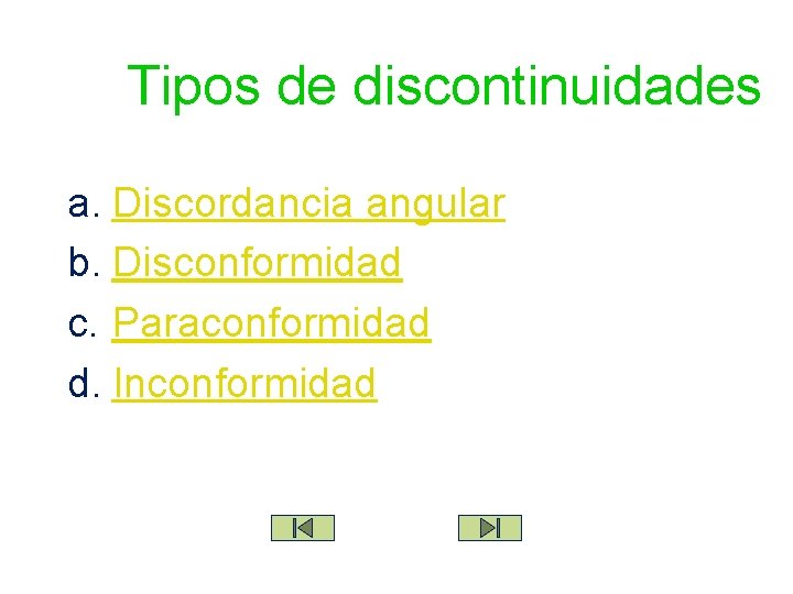 Tipos de discontinuidades a. Discordancia angular b. Disconformidad c. Paraconformidad d. Inconformidad 