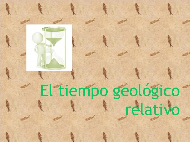El tiempo geológico relativo 