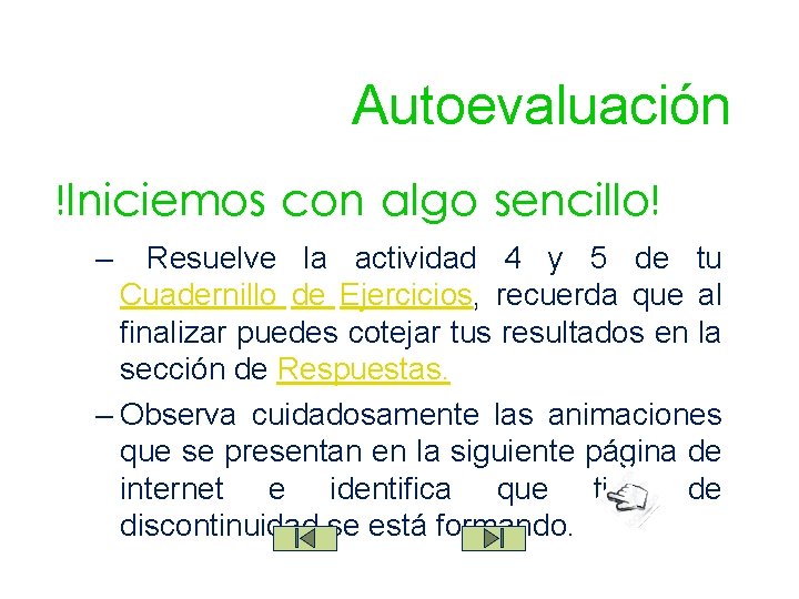 Autoevaluación !Iniciemos con algo sencillo! – Resuelve la actividad 4 y 5 de tu