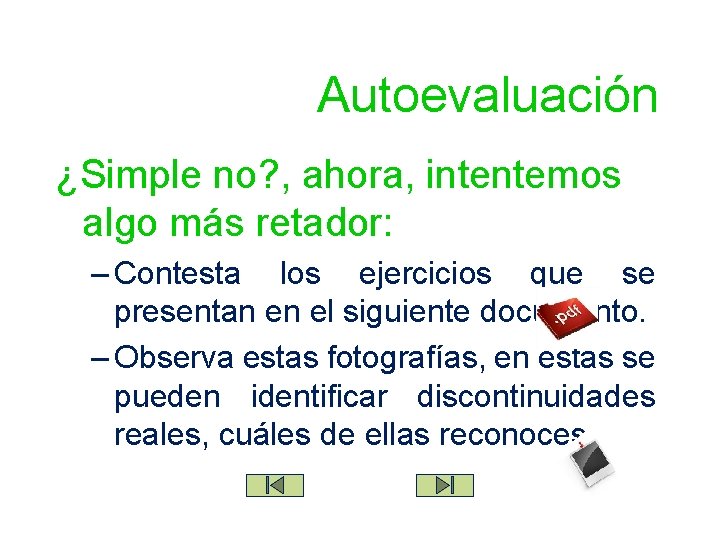 Autoevaluación ¿Simple no? , ahora, intentemos algo más retador: – Contesta los ejercicios que