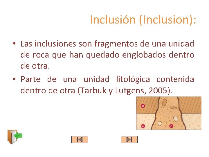 Inclusión (Inclusion): • Las inclusiones son fragmentos de una unidad de roca que han