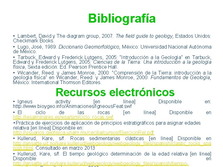 Bibliografía • Lambert, David y The diagram group, 2007: The field guide to geology,