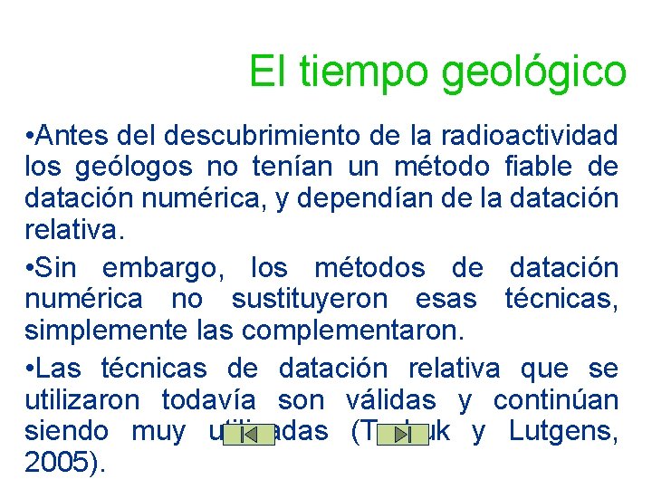 El tiempo geológico • Antes del descubrimiento de la radioactividad los geólogos no tenían