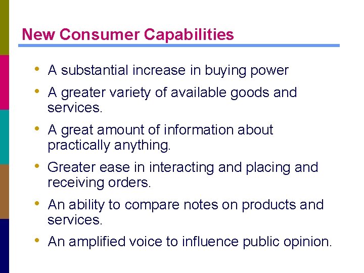 New Consumer Capabilities • A substantial increase in buying power • A greater variety