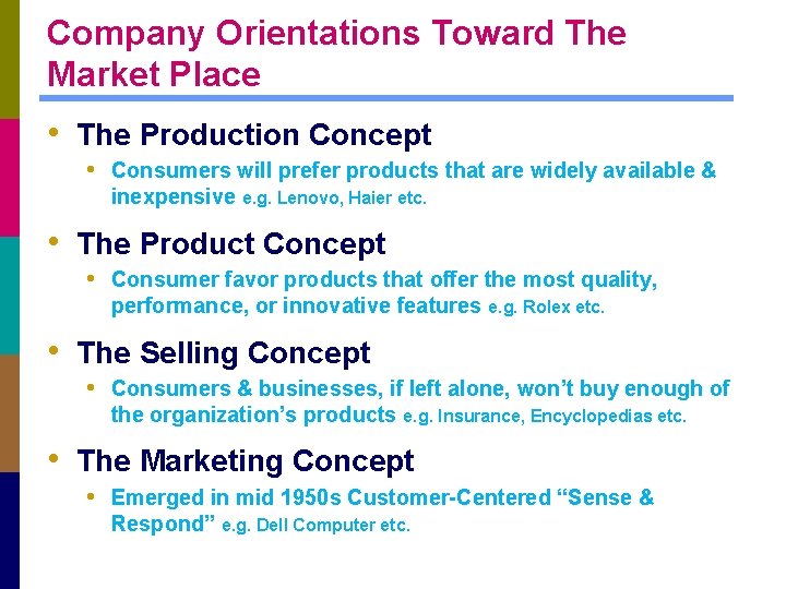 Company Orientations Toward The Market Place • The Production Concept • Consumers will prefer