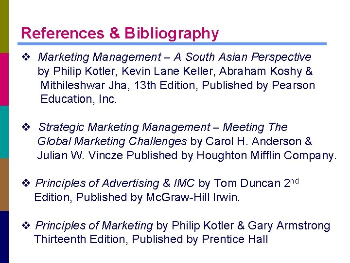 References & Bibliography v Marketing Management – A South Asian Perspective by Philip Kotler,