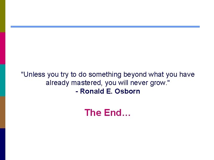 "Unless you try to do something beyond what you have already mastered, you will