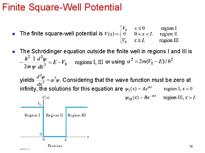 Finite Square-Well Potential n The finite square-well potential is n The Schrödinger equation outside