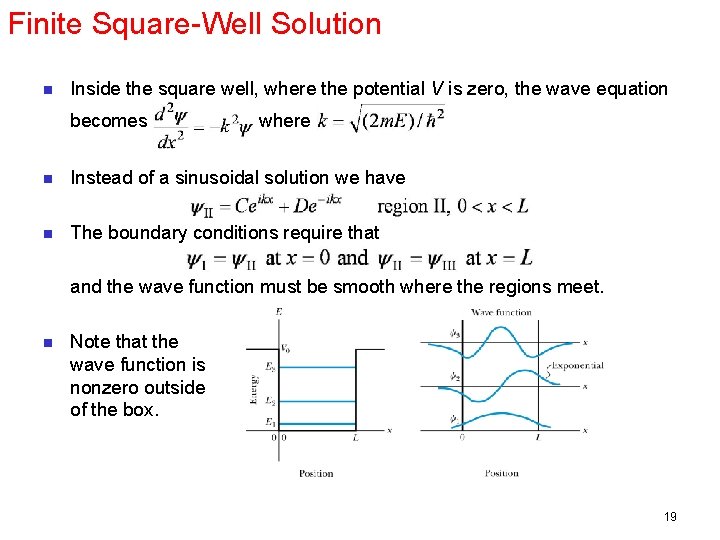 Finite Square-Well Solution n Inside the square well, where the potential V is zero,