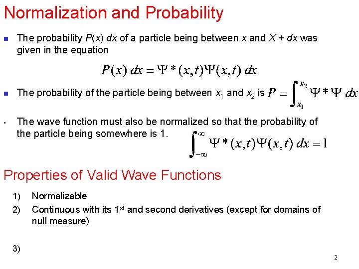 Normalization and Probability n The probability P(x) dx of a particle being between x