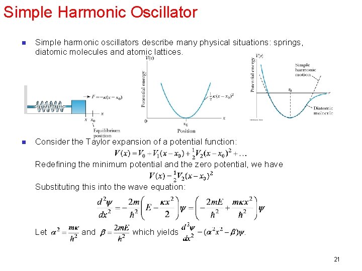 Simple Harmonic Oscillator n Simple harmonic oscillators describe many physical situations: springs, diatomic molecules