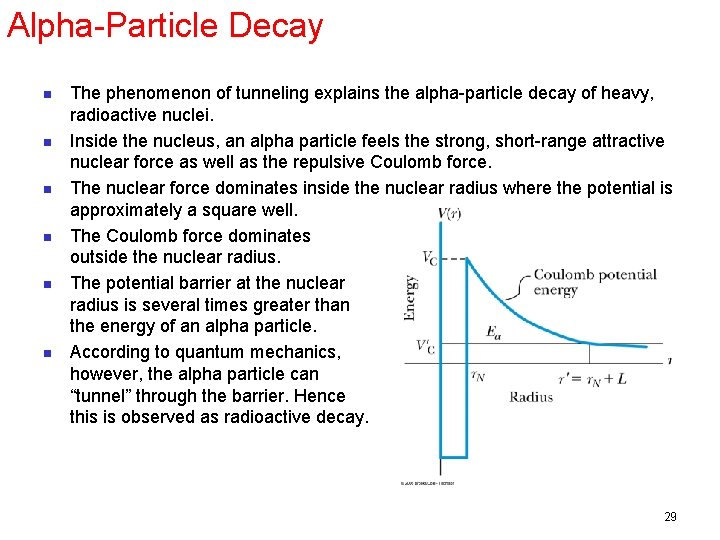 Alpha-Particle Decay n n n The phenomenon of tunneling explains the alpha-particle decay of