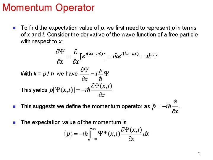 Momentum Operator n To find the expectation value of p, we first need to