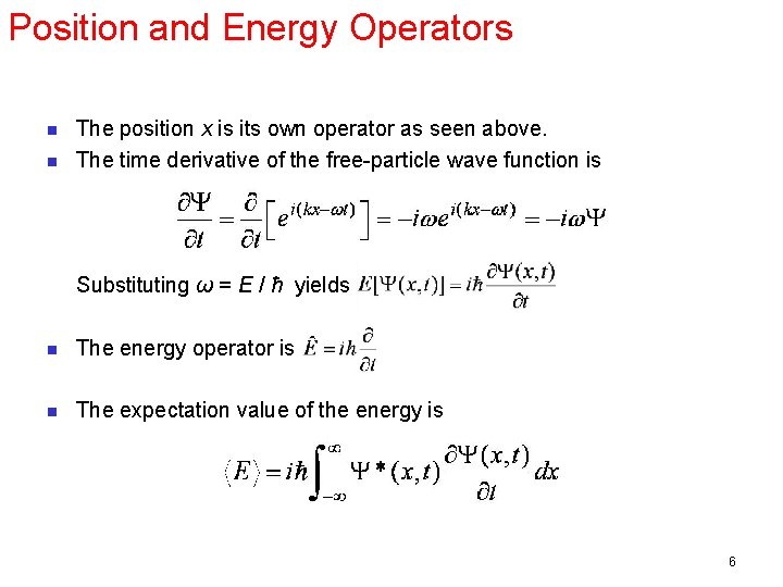 Position and Energy Operators n n The position x is its own operator as