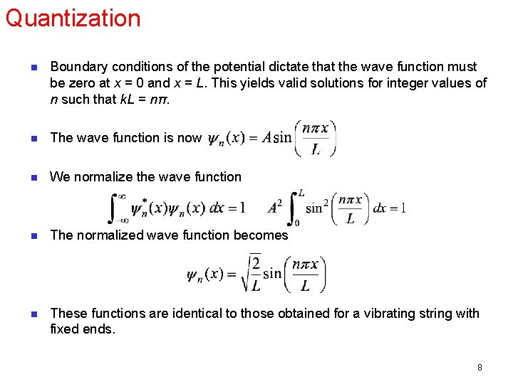 Quantization n Boundary conditions of the potential dictate that the wave function must be