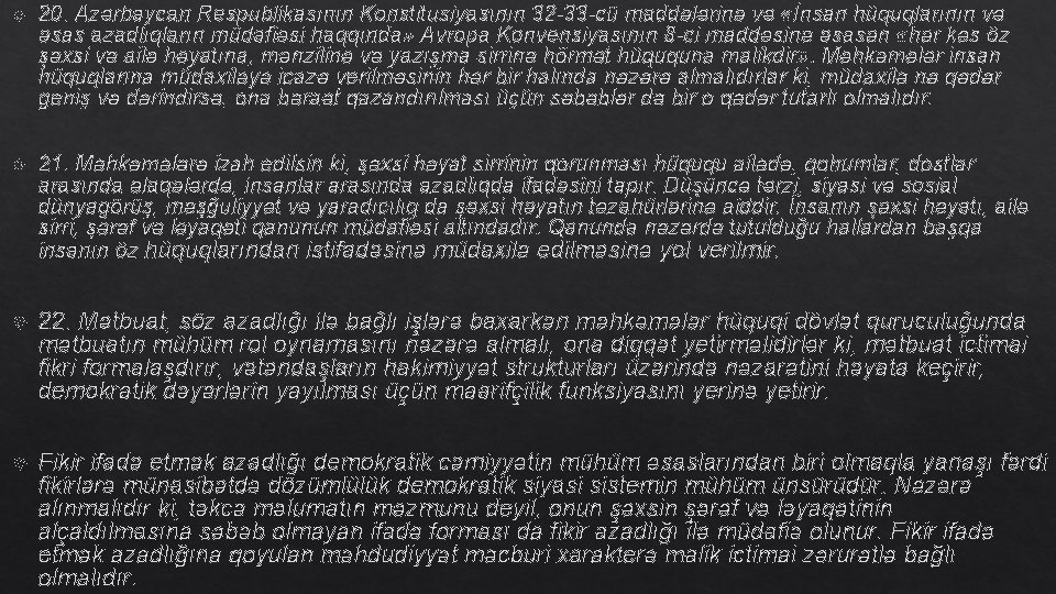  20. Azərbaycan Respublikasının Konstitusiyasının 32 -33 -cü maddələrinə və «İnsan hüquqlarının və əsas