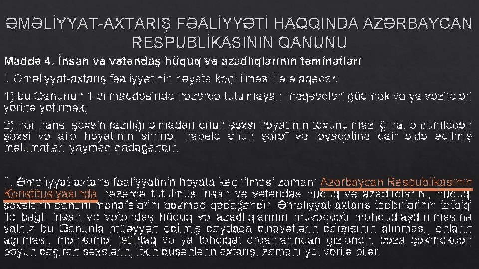 ƏMƏLİYYAT-AXTARIŞ FƏALİYYƏTİ HAQQINDA AZƏRBAYCAN RESPUBLİKASININ QANUNU Maddə 4. İnsan və vətəndaş hüquq və azadlıqlarının