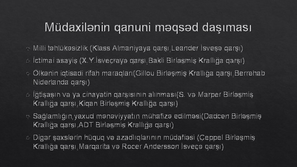 Müdaxilənin qanuni məqsəd daşıması Milli təhlükəsizlik (Klass Almaniyaya qarşı, Leander İsveşə qarşı) İctimai asayiş