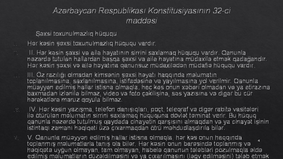 Azərbaycan Respublikası Konstitusiyasının 32 -ci maddəsi I. II. IV. Şəxsi toxunulmazlıq hüququ Hər kəsin