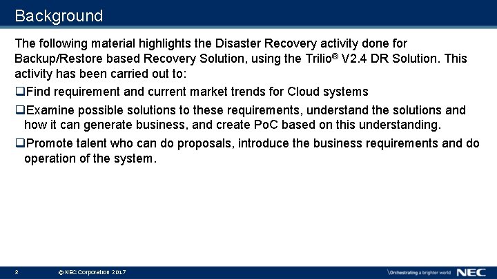 Background The following material highlights the Disaster Recovery activity done for Backup/Restore based Recovery Background The following material highlights the Disaster Recovery activity done for Backup/Restore based Recovery