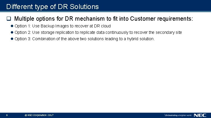 Different type of DR Solutions q Multiple options for DR mechanism to fit into Different type of DR Solutions q Multiple options for DR mechanism to fit into