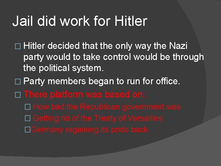 Jail did work for Hitler � Hitler decided that the only way the Nazi