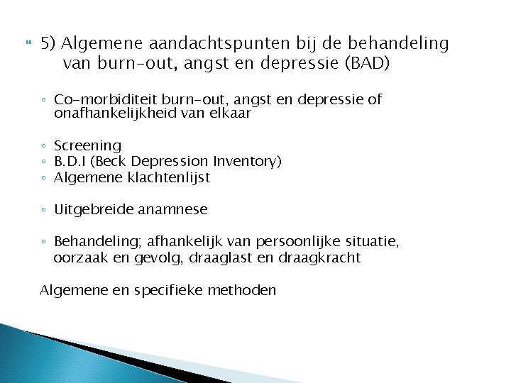  5) Algemene aandachtspunten bij de behandeling van burn-out, angst en depressie (BAD) ◦