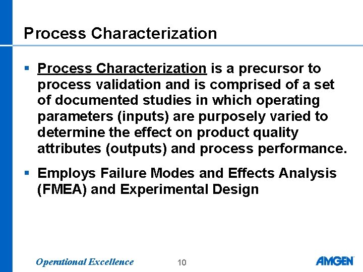 Process Characterization § Process Characterization is a precursor to process validation and is comprised Process Characterization § Process Characterization is a precursor to process validation and is comprised