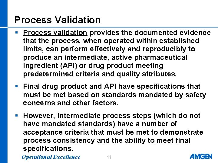 Process Validation § Process validation provides the documented evidence that the process, when operated Process Validation § Process validation provides the documented evidence that the process, when operated