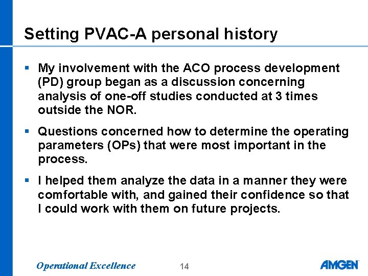 Setting PVAC-A personal history § My involvement with the ACO process development (PD) group Setting PVAC-A personal history § My involvement with the ACO process development (PD) group