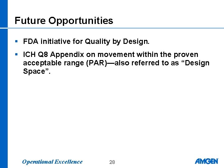 Future Opportunities § FDA initiative for Quality by Design. § ICH Q 8 Appendix Future Opportunities § FDA initiative for Quality by Design. § ICH Q 8 Appendix