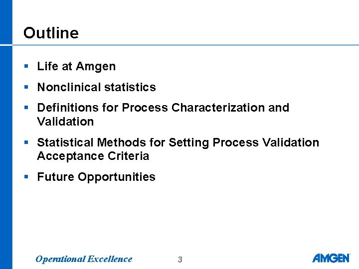 Outline § Life at Amgen § Nonclinical statistics § Definitions for Process Characterization and Outline § Life at Amgen § Nonclinical statistics § Definitions for Process Characterization and