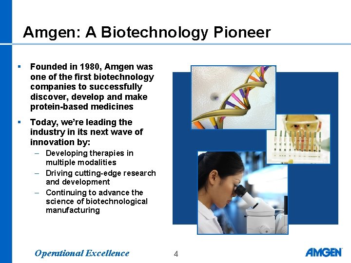 Amgen: A Biotechnology Pioneer § Founded in 1980, Amgen was one of the first Amgen: A Biotechnology Pioneer § Founded in 1980, Amgen was one of the first