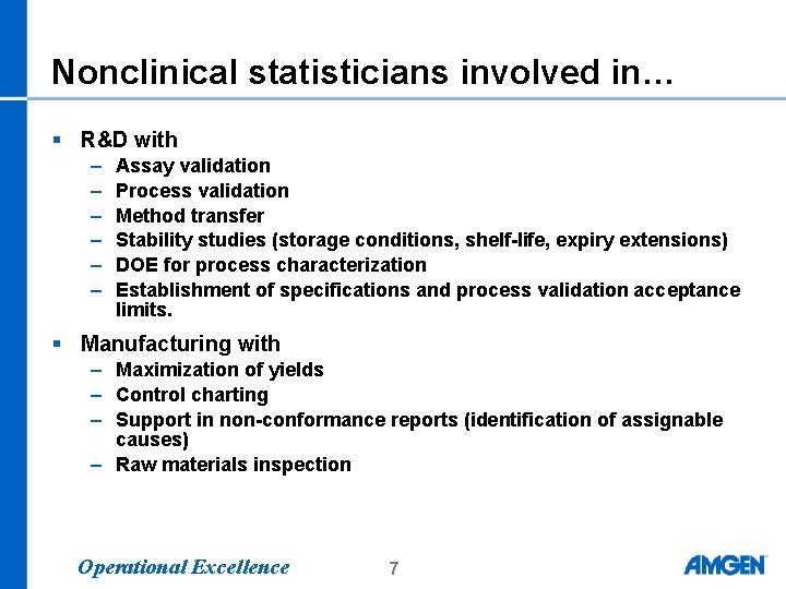 Nonclinical statisticians involved in… § R&D with – – – Assay validation Process validation Nonclinical statisticians involved in… § R&D with – – – Assay validation Process validation