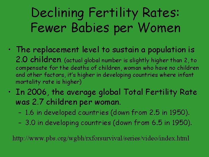 Declining Fertility Rates: Fewer Babies per Women • The replacement level to sustain a