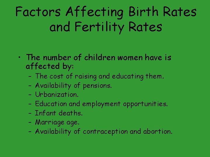 Factors Affecting Birth Rates and Fertility Rates • The number of children women have